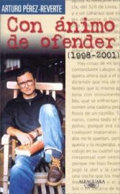 book cover of Con �animo de ofender, 1998-2001 by Артуро Перез Реверте