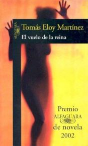 book cover of El vuelo de la reina by Tomas Eloy Martinez