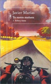 book cover of Tu Rostro Mañana 1 Fiebre Y Lanza by Javier Marías
