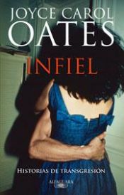 book cover of Infiel : historias de transgresión by Joyce Carol Oates