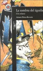 book cover of A sombra da Águia by Arturo Pérez-Reverte