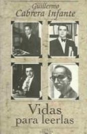 book cover of Vidas Para Leerlas by Guillermo Cabrera Infante
