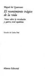 book cover of El resentimiento trágico de la vida : notas sobre la revolución y guerra civil españolas by ミゲル・デ・ウナムーノ