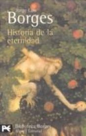 book cover of Historia de la eternidad by Jorge Luis Borges
