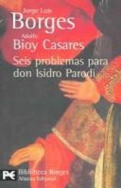 book cover of Seis problemas para don Isidro Parodi by Jorge Luis Borges