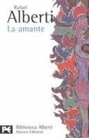 book cover of La amante by رافائيل ألبرتي