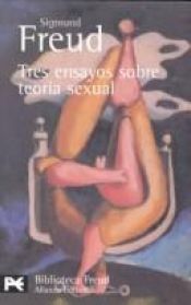 book cover of Tres ensayos sobre teoría sexual y otros escritos by سيغموند فرويد