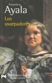 book cover of Los usurpadores by Francisco Ayala