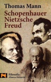 book cover of Schopenhauer, Nietzsche, Freud (Humanidades by Thomas Mann