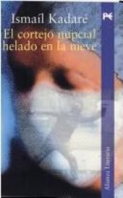book cover of El cortejo nupcial helado de nieve by اسماعیل کاداره