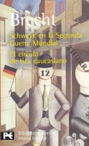 book cover of Schweyk en la Segunda Guerra Mundial ; El círculo de tiza caucasiano by Бертолт Брехт