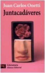 book cover of Juntacadaveres by Juan Carlos Onetti