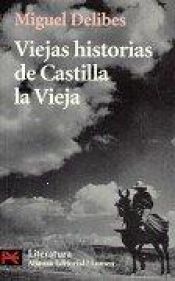 book cover of Viejas historias de Castilla la vieja\/ Old Stories of Old Castilla by Miguel Delibes