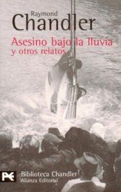 book cover of Asesino bajo la lluvia y otros relatos by Raymond Chandler