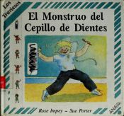 book cover of El Monstruo del Cepillo de Dientes by Rose Impey