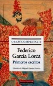 book cover of Obras completas. Vol.4, Primeros escritos by Федерико Гарсија Лорка