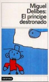 book cover of El principe destronado by میگل دلیبس