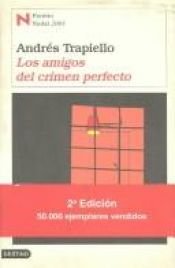 book cover of Los Amigos Del Crimen Perfecto : Premio Nadal 2003 by Andres Trapiello