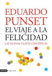 book cover of El viaje a la felicidad : las nuevas claves cientificas by Eduard Punset