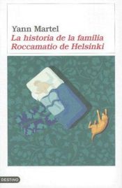 book cover of La Historia De La Familia Roccamatio De Helsinki by Yann Martel