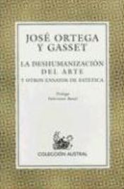 book cover of La deshumanización del arte by José Ortega y Gasset