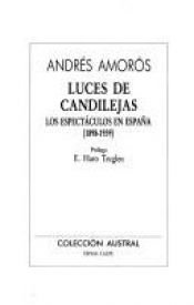 book cover of Luces de candilejas : los espectáculos en España (1898-1936) by Andrés Amorós