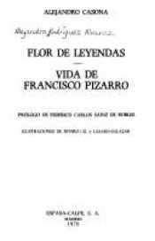 book cover of Flor de leyendas ; Vida de Francisco Pizarro (Selecciones Austral ; 35 : Narrativa) by Αλεχάντρο Κασόνα
