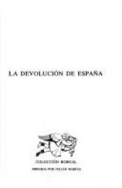 book cover of La devolucion de Espana: Segunda parte de la Espana real (Coleccion boreal ; 7) by Julián Marías Aguilera