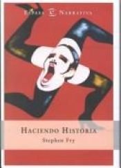 book cover of Haciendo historia by Stephen Fry