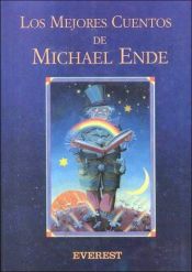 book cover of Los Mejores Cuentos De Michael Ende by Mihaels Ende