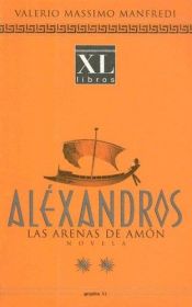 book cover of Alexandros: Las Arenas de Amon by Valerio Massimo Manfredi