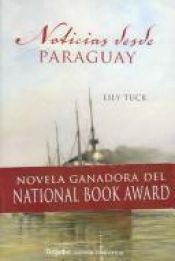 book cover of Noticias Desde Paraguay by Lily Tuck