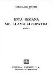 book cover of Esta Semana Me Llamo Cleopatra by Luisa-María Linares