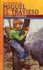 book cover of Miguel el travieso by Astrid Lindgren