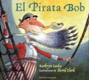 book cover of El pirata Bob by Kathryn Lasky