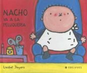 book cover of Nacho Va A La Peluqueria (Nacho) (Nacho) by Liesbet Slegers