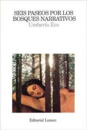 book cover of Seis paseos por los bosques narrativos : Harvard University, Norton lectures, 1992-1993 by Umberto Eco