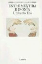 book cover of Entre mentira e ironía by Umberto Eco