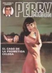 book cover of El caso de la prometida celosa by Erle Stanley Gardner