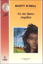 book cover of No me llamo Angelica by Scott O'Dell