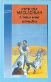 book cover of Como una Alondra by Patricia MacLachlan