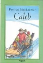 book cover of Caleb by Patricia MacLachlan