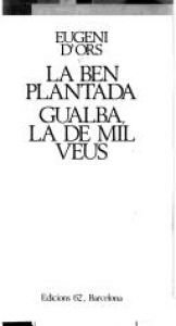 book cover of La Ben Plantada. Gualba, la de mil veus by Eugeni d' Ors