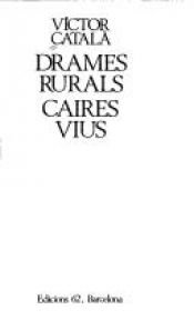 book cover of Drames rurals ; Caires vius by Víctor Català