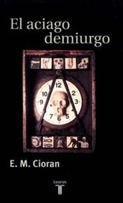 book cover of El Aciago Demiurgo by E. M. Cioran