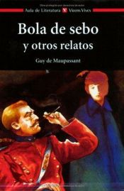 book cover of Bola de sebo y otros relatos by Γκυ ντε Μωπασσάν