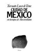 book cover of Ciudad de México: En tiempos de Maximiliano (Ciudades en la historia) by Torcuato Luca De Tena