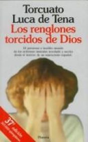book cover of Los Renglones Torcidos De Dios by Torcuato Luca De Tena