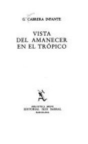 book cover of Vista del amanecer en el trópico by Guillermo Cabrera Infante