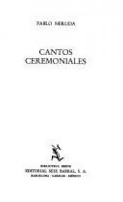 book cover of Cantos Ceremoniales by Pablo Neruda